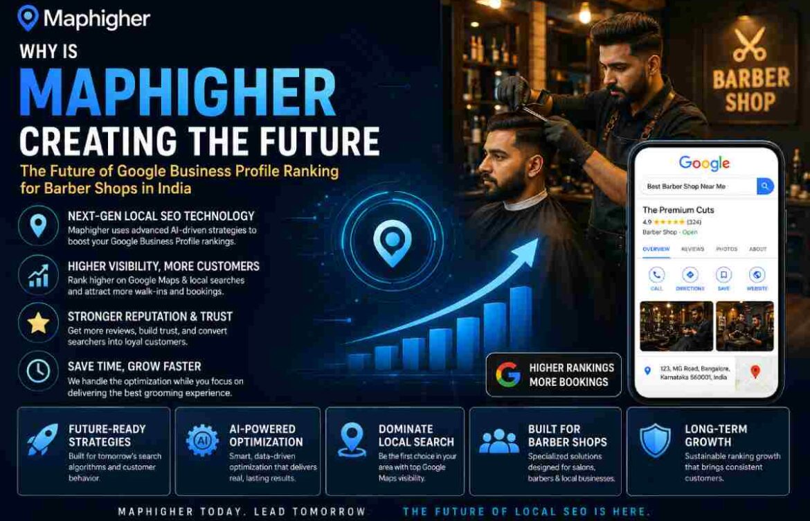 Why Is Maphigher The Best Google Business Profile Ranking System For Barber Shops